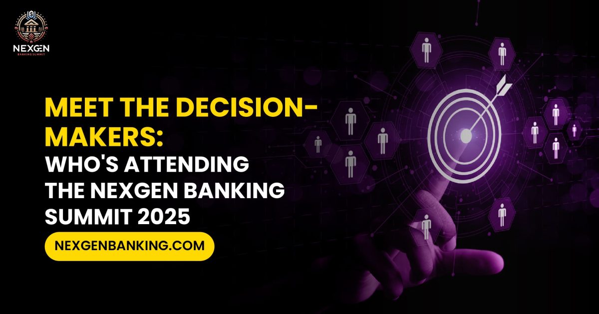 Meet the Decision-Makers: Who’s Attending the NexGen Banking Summit 2025