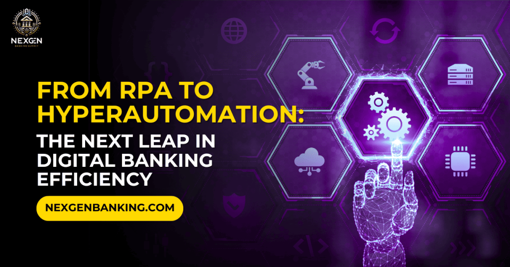 From RPA to Hyperautomation: The Next Leap in Digital Banking Efficiency