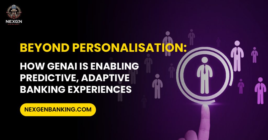 How GenAI is Enabling Predictive, Adaptive Banking Experiences